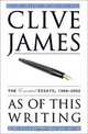 As of This Writing: The Essential Essays, 1968-2002, Clive James 