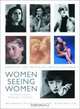 Women Seeing Women: From the Early Days of Photography to the Present, 