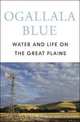 Ogallala Blue: Water and Life on the High Plains, William Ashworth 