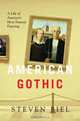 American Gothic: A Life of America