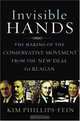 Invisible Hands: The Making of the Conservative Movement from the New Deal to Reagan, Kim Phillips-fein 