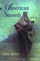 American Smooth: Poems, Rita Dove 