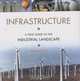 Infrastructure: A Field Guide to the Industrial Landscape, Brian Hayes 