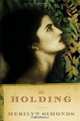 The Holding: A Novel, Merilyn Simonds 