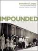 Impounded: Dorothea Lange and the Censored Images of Japanese American Internment, Dorothea Lange 