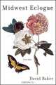Midwest Eclogue: Poems, David Baker 
