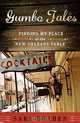 Gumbo Tales: Finding My Place at the New Orleans Table, Sara Roahen 