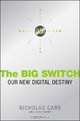 The Big Switch: Rewiring the World, from Edison to Google, Nicholas Carr 