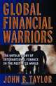 Global Financial Warriors: The Untold Story of International Finance in the Post-9/11 World, John B. Taylor 