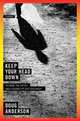 Keep Your Head Down: Vietnam, the Sixties, and a Journey of Self-Discovery, Doug Anderson 