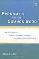 Economics for the Common Good: Two Centuries of Economic Thought in the Humanistic Tradition (Advances in Social Economics), Mark A. Lutz 