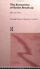 The Economics of Soviet Break-Up (Routledge Studies of Societies in Transition, 1), B. Van Selm, Bert Van Selm 