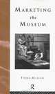Marketing the Museum (Heritage: Care-Preservation-Management), Fiona McLean 