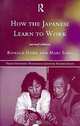 How the Japanese Learn to Work (Nissan Institute/Routledge Japanese Studies Series), Ronald Dore, Mari Sako 