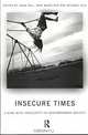 Insecure Times: Living With Insecurity in Contemporary Society, John Vail, Jane Wheelock, Michael J. Hill 