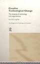 Creative Technological Change: The Shaping of Technology and Organisations (Management of Technology and Innovation), Ian McLoughlin 