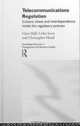 Telecommunications Regulation : Culture, Chaos and Interdependence Inside the Regulatory Process, Clare Hall, Colin Scott, Christopher Hood 