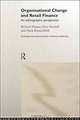 Organizational Change in Retail Finance : An Ethnographic Perspective (Routledge Studies in Money and Banking), Richard Harper, Dave Randall, Mark Rouncefield 