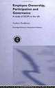Employee Ownership, Participation and Governance: A Study of Esops in the Uk (Routledge Advances in Employment Relations, 4), Andrew Pendleton 