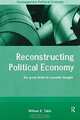 Reconstructing Political Economy: The Great Divide in Economic Thought (Contemporary Political Economy Series), William K. Tabb 