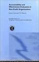 Accountability and Effectiveness Evaluation in Non-Profit Organizations (Routledge Studies in the Management of Voluntary and Non-Profit organizatioNs, Volume 2), James Cutt, Vic Murray, Victor V. Murray 
