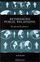 Rethinking Public Relations : The Spin and the Substance (Routledge Advances in Management and Business Studies), Kevin Moloney 