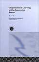 Organisational Learning in the Automotive Sector (Routledge Advances in Management and Business Studies), Penny West 