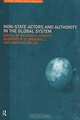 Non-State Actors and Authority in the Global System (Warwick Studies in Globalisation), Richard A. Higgott, Geoffrey R. D. Underhill, Andreas Bieler 