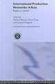 International Production Networks in Asia: Rivalry or Riches?, Stephan Haggard, Dieter Ernst, Michael Borrus 