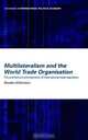 Multilateralism and the World Trade Organisation : The Architecture and Extension of International Trade Regulation (Routledge Advances in International Political Economy), Rorden Wilkinson 