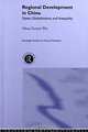 Regional Development in China : States, Globalization and Inequality (Routledge Studies in China in Transition), Yehua Dennis Wei 