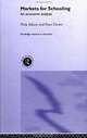 Markets for Schooling: An Economic Analysis (Routledge Research in Education), Nick Adnett, Peter Davies 