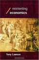 Reorienting Economics (Economics as Social Theory), Tony Lawson 