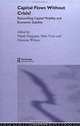 Capital Flows Without Crisis? : Reconciling Capital Mobility and Economic Stability (Routledge Studies in the Modern World Economy), Dipak Das Gupta, Marc Uzan, Dominic Wilson, Dipak Dasgupta 