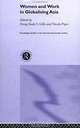 Women and Work in Globalising Asia (Routledge Studies in Growth Economies of Asia), Dong-Sook S. Gills, Nicola Piper, Dong-Sook Gills 