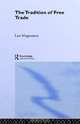 The Tradition of Free Trade (Routledge History of Economic Thought), Lars Magnusson 