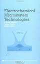 Electrochemical Microsystem Technologies (New Trends in Electrochemical Technology), Tetsuya Osaka, Madhav Datta, J. Walter Schultze, Walter J. Schultze 