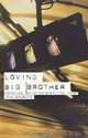 Loving Big Brother: Performance, Privacy and Surveillance Space, John E. McGrath, John McGrath 