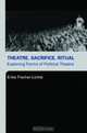 Theatre, Sacrifice, Ritual: Exploring Forms Of Political Theatre, Erika Fischer-Lichte 