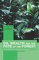 Oil Wealth and the Fate of the Forest, Sven Wunder 