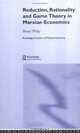 Reduction, Rationality and Game Theory in Marxian Economics (Routledge Frontiers of Political Economy), Bruce Philp 