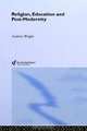 Religion, Education, and Post-Modernity, Andrew Wright 