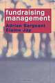 Fundraising Management: Analysis, Planning and Practice, Adrian Sargeant, Elaine Jay 