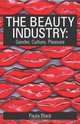 The Beauty Industry: Gender, Culture, Pleasure, Paula Black 
