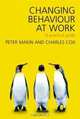 Changing Behaviour at Work: A Practical Guide, Peter J. Makin 