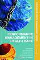 Performance Management in Healthcare (Health Management Series), Helen Bevan 