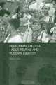 Performing Russia: Folk Revival and Russian Identity (Basees/Routledgecurzon Series on Russian and East European Studies, 7), Laura J. Olson 
