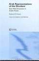 Arab Representations of the Occident: East-West Encounters in Arabic Fiction (Culture and Civilization in the Middle East), Rasheed El-Enany 