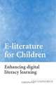 E-Literature for Children: Enhancing Digital Literacy Learning, L. Unsworth 