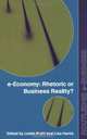 E-Economy: Rhetoric or Business Reality? (Routledge E-Business Series), 